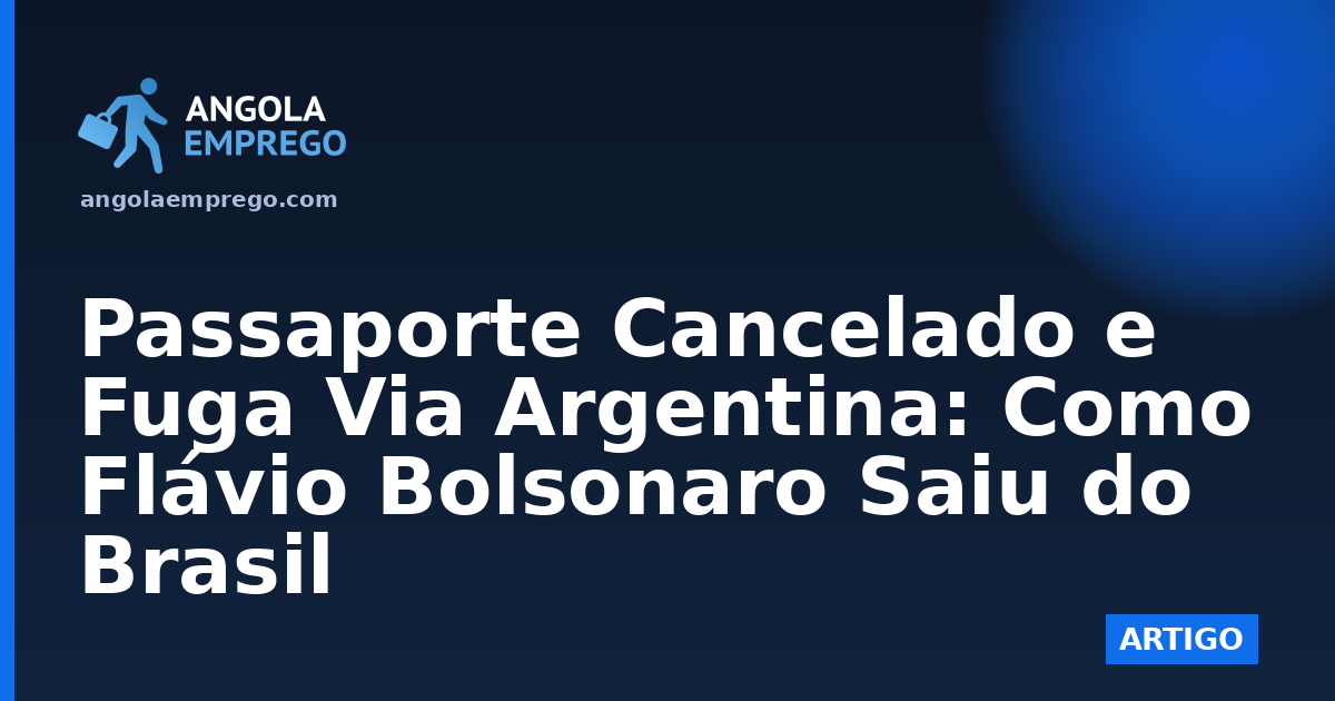 Passaporte Cancelado e Fuga Via Argentina: Como Flávio Bolsonaro Saiu do Brasil