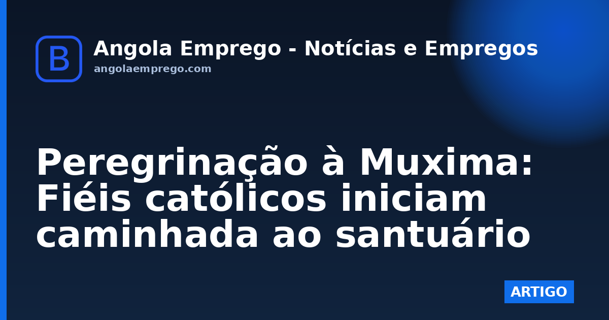 Peregrinação à Muxima: Fiéis católicos iniciam caminhada ao santuário