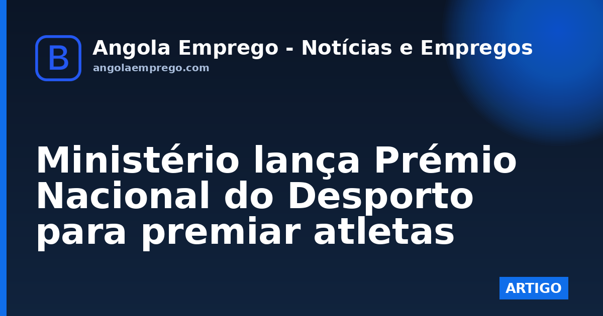 Ministério lança Prémio Nacional do Desporto para premiar atletas