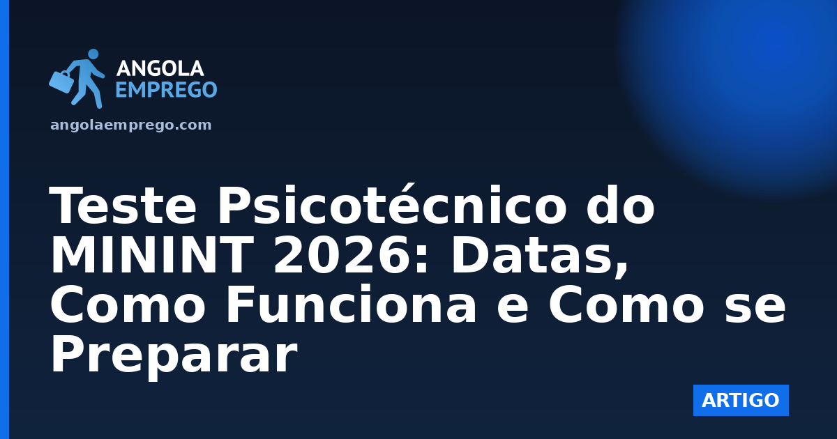 Teste Psicotécnico do MININT 2026: Datas, Como Funciona e Como se Preparar