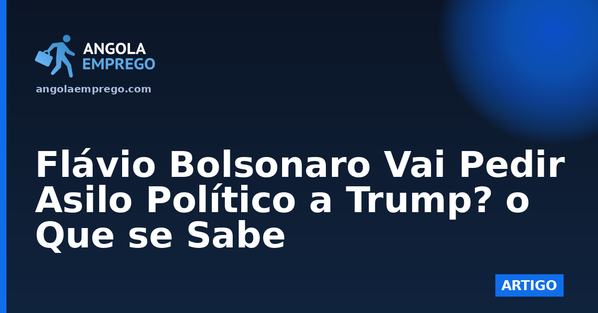 Flávio Bolsonaro Vai Pedir Asilo Político a Trump? o Que se Sabe