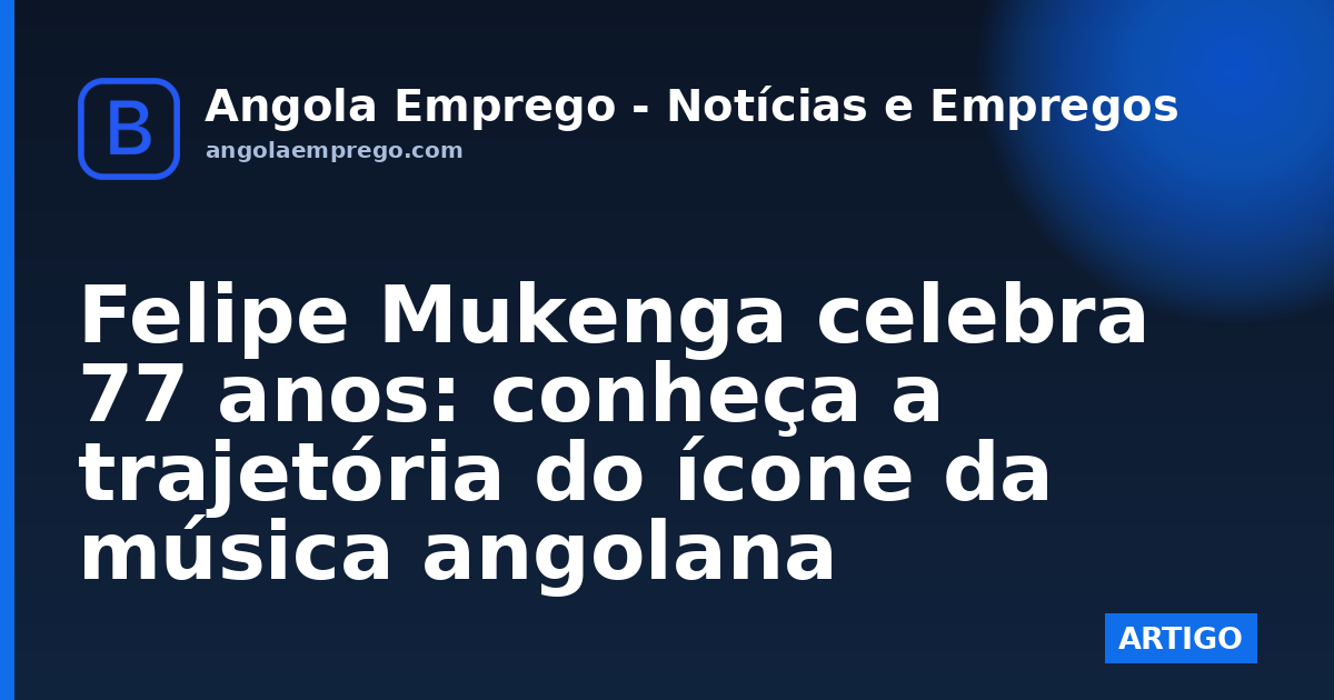 Felipe Mukenga celebra 77 anos: conheça a trajetória do ícone da música angolana