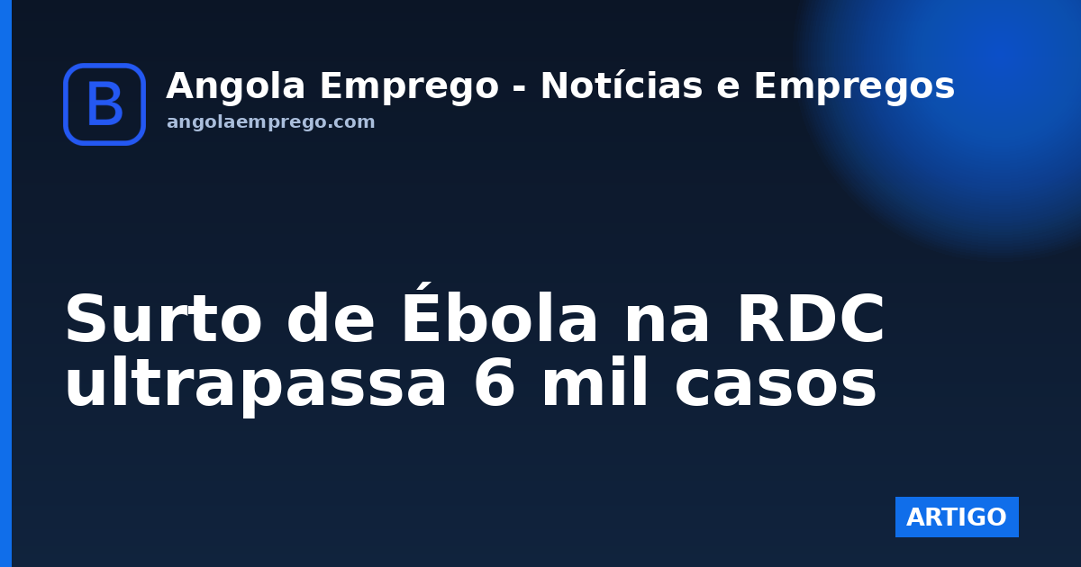 Surto de Ébola na RDC ultrapassa 6 mil casos