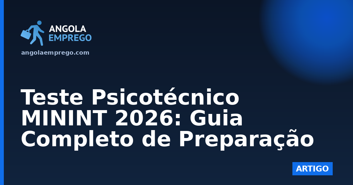 Teste Psicotécnico MININT 2026: Guia Completo de Preparação