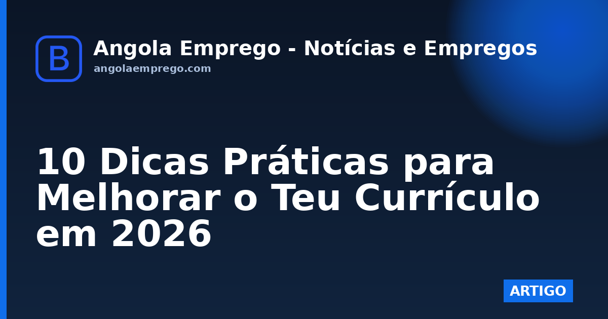 10 Dicas Práticas para Melhorar o Teu Currículo em 2026