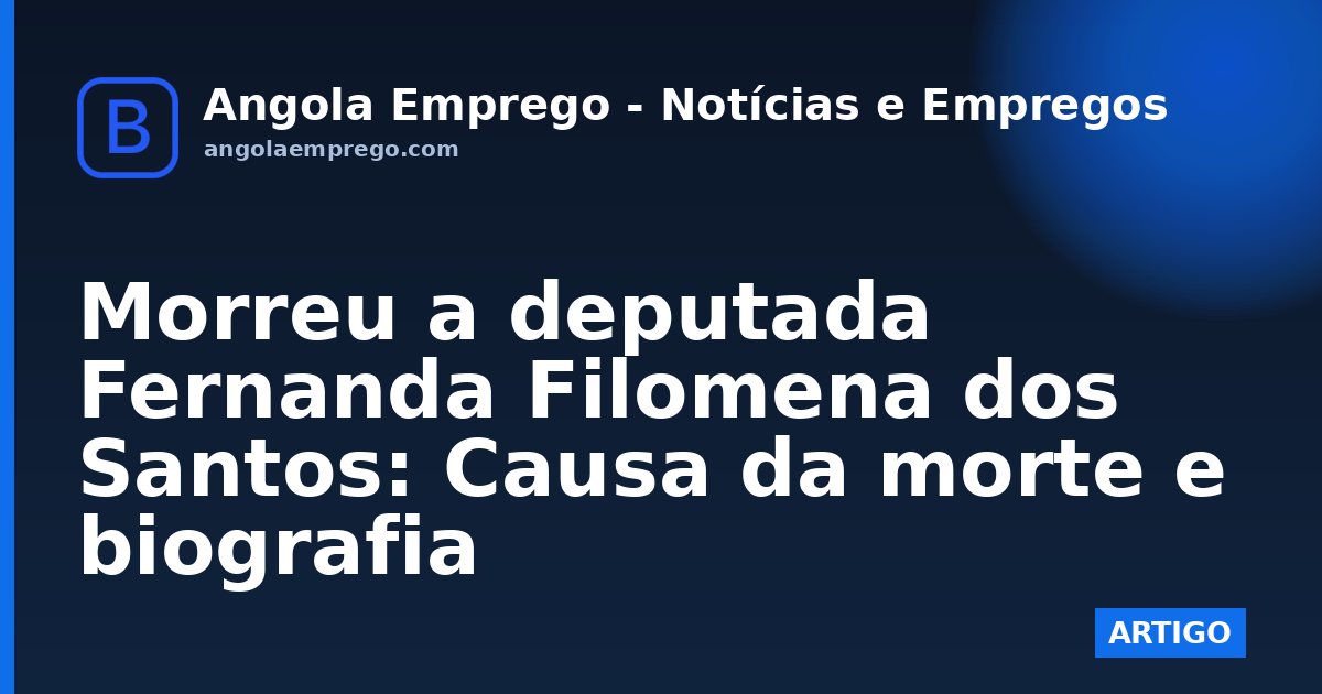 Morreu a deputada Fernanda Filomena dos Santos: Causa da morte e biografia