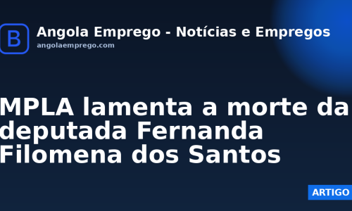 MPLA lamenta a morte da deputada Fernanda Filomena dos Santos