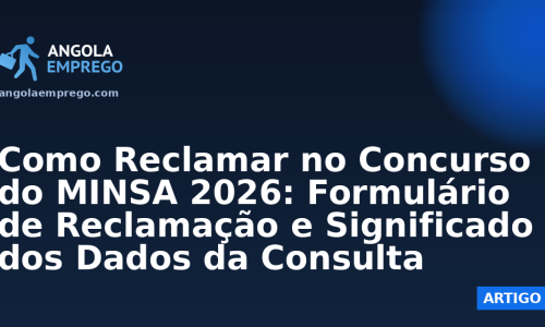 Como Reclamar no Concurso do MINSA 2026: Formulário de Reclamação e Significado dos Dados da Consulta