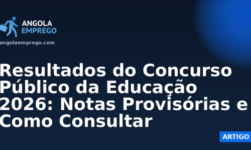Resultados do Concurso Público da Educação 2026: Notas Provisórias e Como Consultar