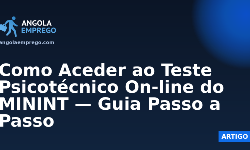 Como Aceder ao Teste Psicotécnico On-line do MININT — Guia Passo a Passo