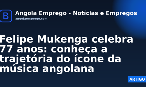 Felipe Mukenga celebra 77 anos: conheça a trajetória do ícone da música angolana
