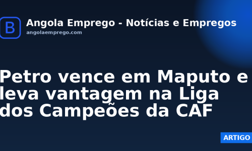 Petro vence em Maputo e leva vantagem na Liga dos Campeões da CAF
